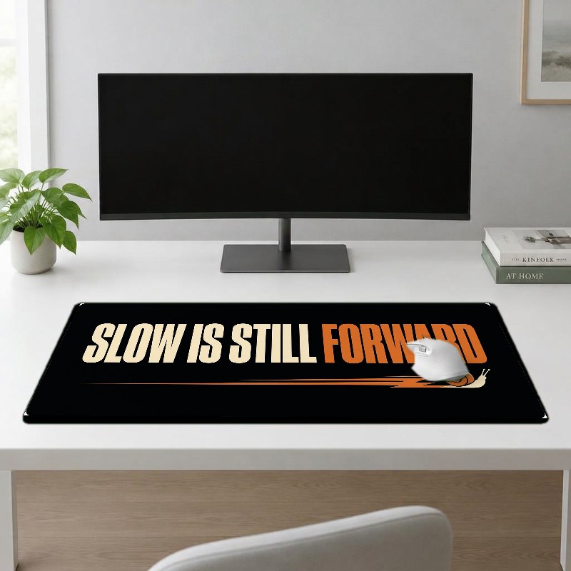 SLOW IS STILL FORWARD - XXL Desk Mat