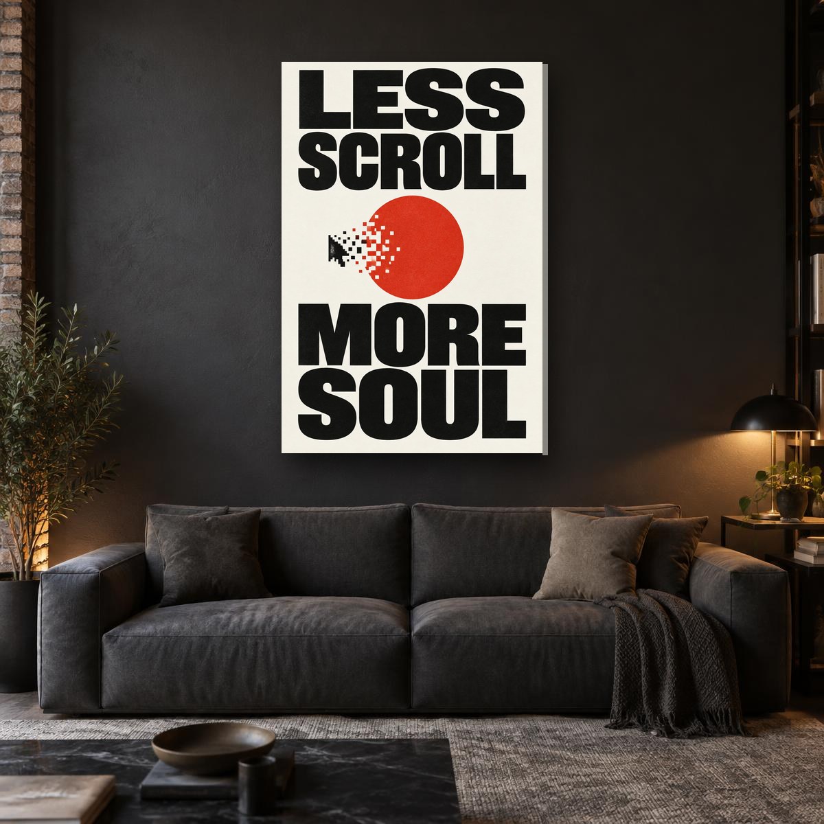 LESS SCROLL. MORE SOUL. - Canvas - In the room